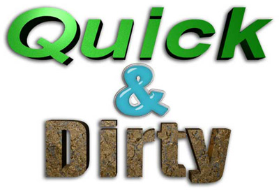 Quick and Dirty